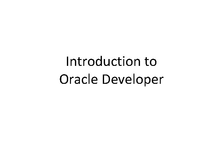 Introduction to Oracle Developer 