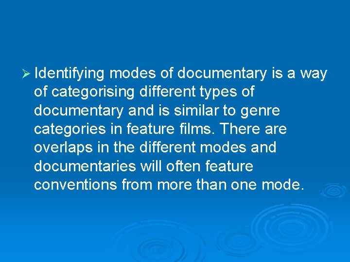 Ø Identifying modes of documentary is a way of categorising different types of documentary