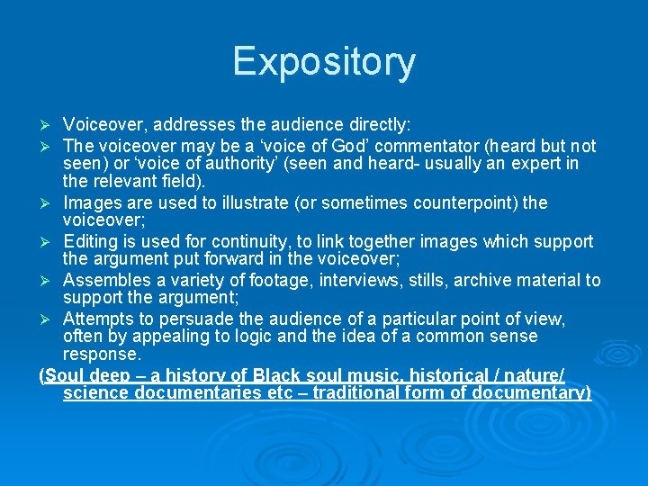 Expository Voiceover, addresses the audience directly: The voiceover may be a ‘voice of God’