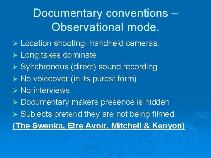 Documentary conventions – Observational mode. Location shooting- handheld cameras. Ø Long takes dominate Ø