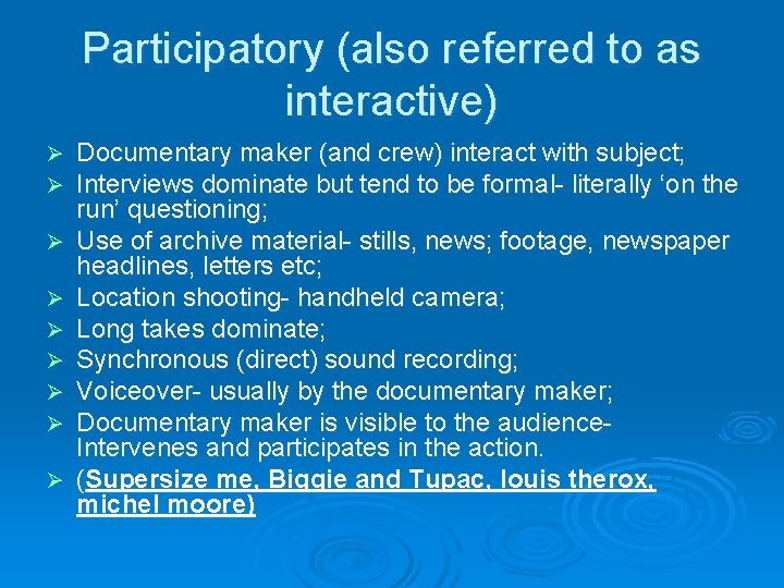 Participatory (also referred to as interactive) Ø Ø Ø Ø Ø Documentary maker (and