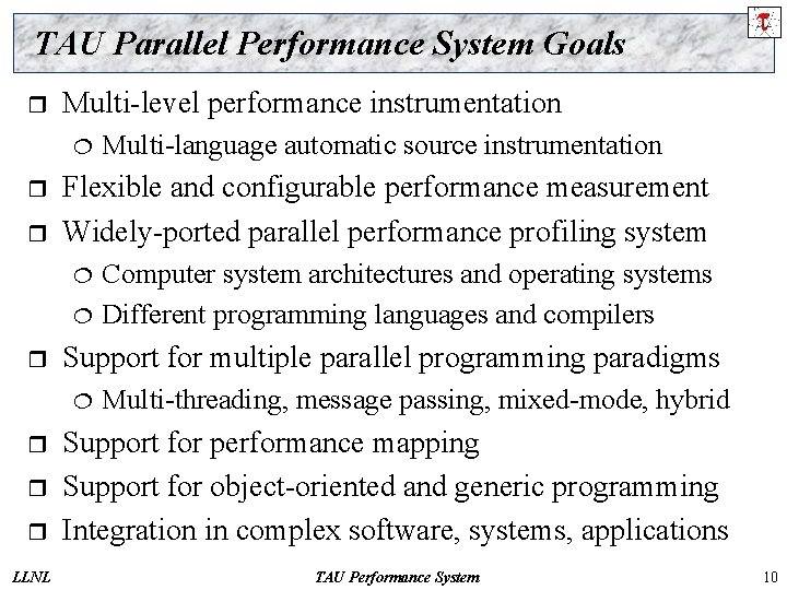 TAU Parallel Performance System Goals r Multi-level performance instrumentation ¦ r r Flexible and