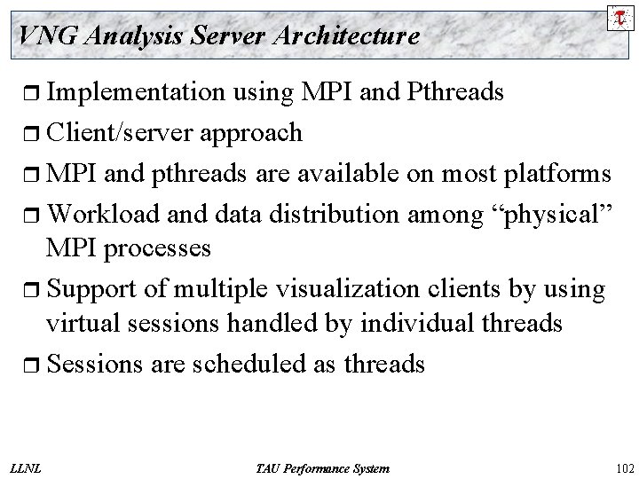 VNG Analysis Server Architecture r Implementation using MPI and Pthreads r Client/server approach r