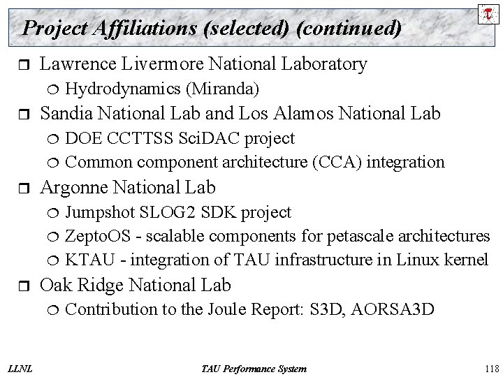 Project Affiliations (selected) (continued) r Lawrence Livermore National Laboratory ¦ r Sandia National Lab