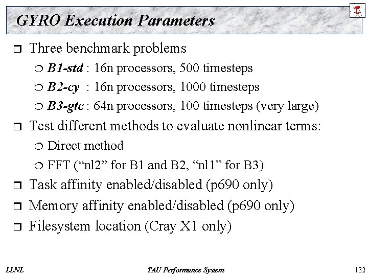 GYRO Execution Parameters r Three benchmark problems ¦ ¦ ¦ r Test different methods