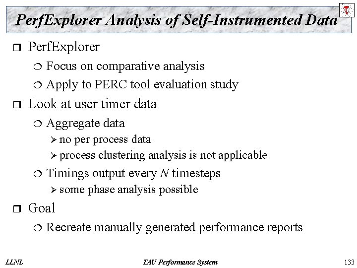 Perf. Explorer Analysis of Self-Instrumented Data r Perf. Explorer ¦ ¦ r Focus on