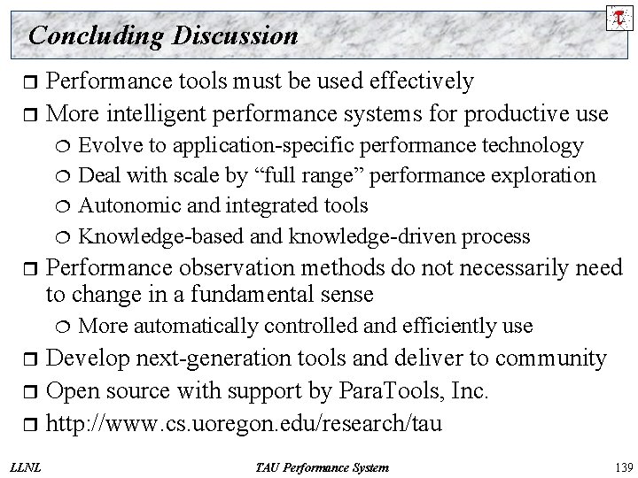 Concluding Discussion Performance tools must be used effectively r More intelligent performance systems for