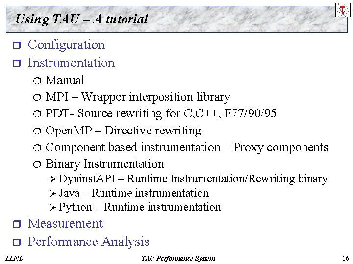 Using TAU – A tutorial r r Configuration Instrumentation ¦ ¦ ¦ Manual MPI