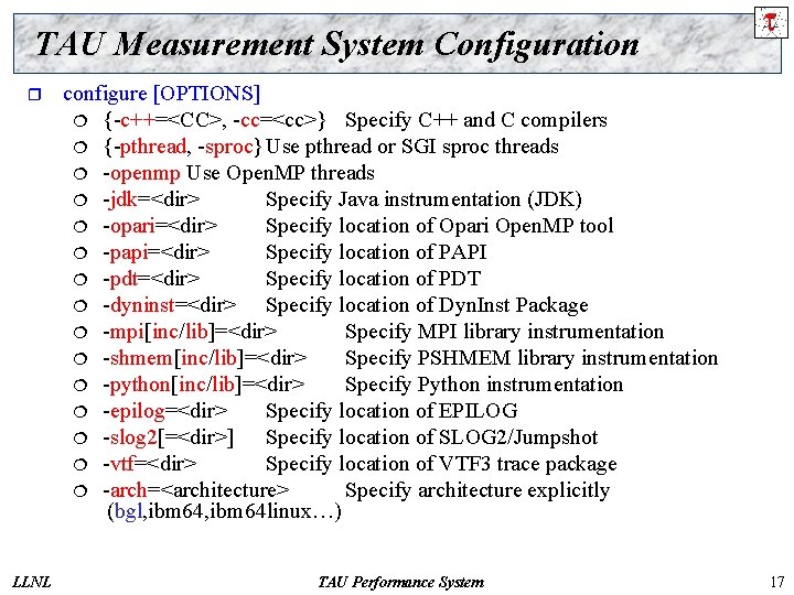 TAU Measurement System Configuration r LLNL configure [OPTIONS] ¦ {-c++=<CC>, -cc=<cc>} Specify C++ and