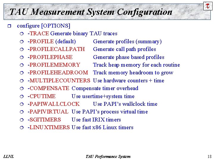 TAU Measurement System Configuration r LLNL configure [OPTIONS] ¦ -TRACE Generate binary TAU traces