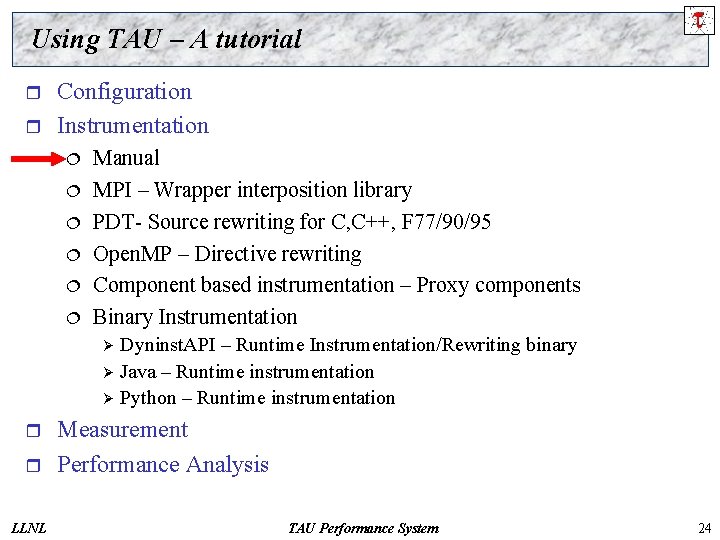 Using TAU – A tutorial r r Configuration Instrumentation ¦ ¦ ¦ Manual MPI