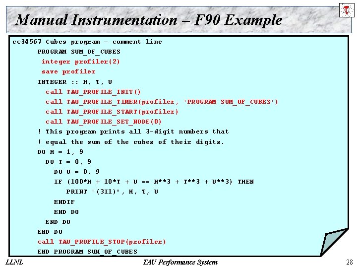 Manual Instrumentation – F 90 Example cc 34567 Cubes program – comment line PROGRAM