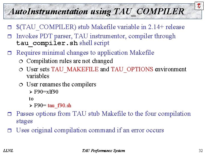 Auto. Instrumentation using TAU_COMPILER r r r $(TAU_COMPILER) stub Makefile variable in 2. 14+