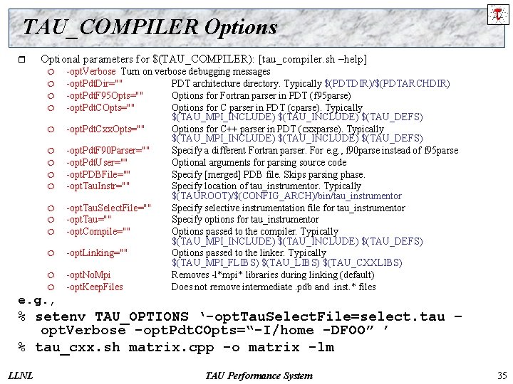 TAU_COMPILER Options r Optional parameters for $(TAU_COMPILER): [tau_compiler. sh –help] ¦ ¦ ¦ ¦