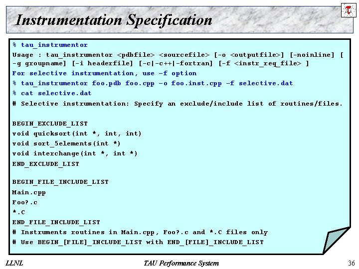 Instrumentation Specification % tau_instrumentor Usage : tau_instrumentor <pdbfile> <sourcefile> [-o <outputfile>] [-noinline] [ -g