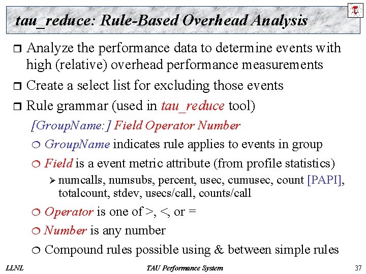 tau_reduce: Rule-Based Overhead Analysis Analyze the performance data to determine events with high (relative)