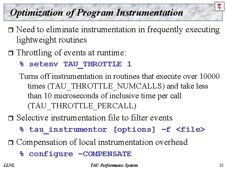 Optimization of Program Instrumentation Need to eliminate instrumentation in frequently executing lightweight routines r