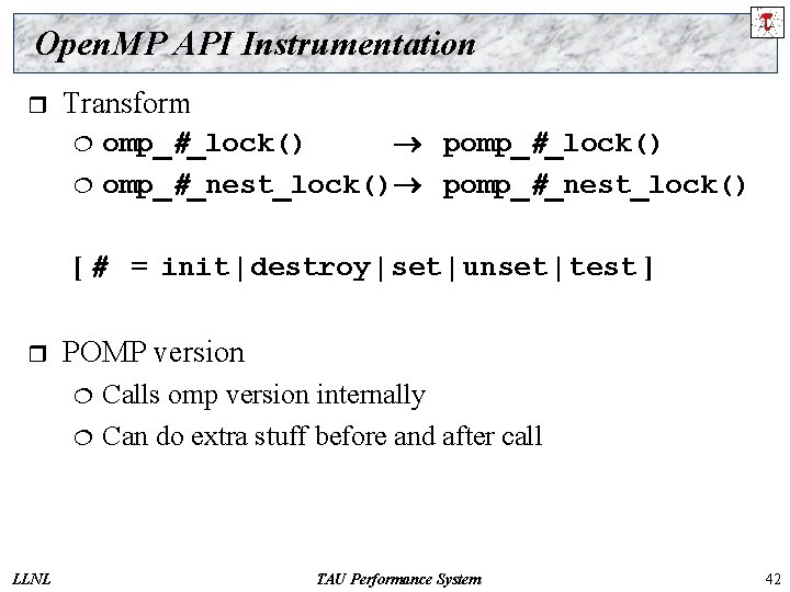 Open. MP API Instrumentation r Transform ¦ ¦ omp_#_lock() pomp_#_lock() omp_#_nest_lock() pomp_#_nest_lock() [ #