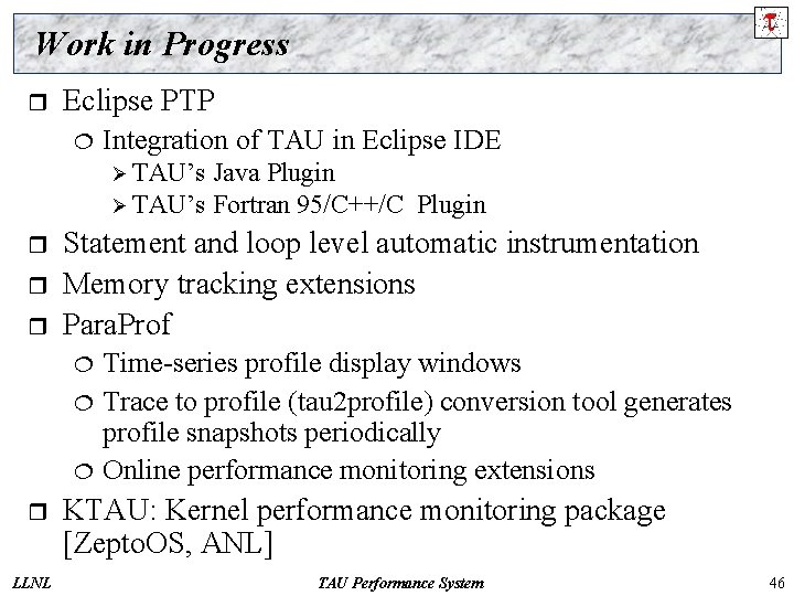 Work in Progress r Eclipse PTP ¦ Integration of TAU in Eclipse IDE Ø