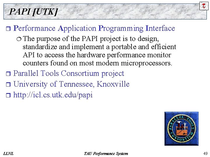 PAPI [UTK] r Performance Application Programming Interface ¦ The purpose of the PAPI project