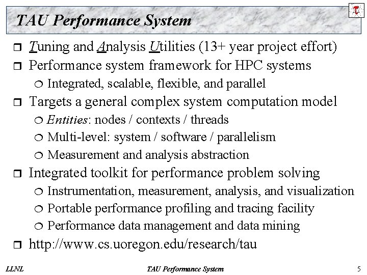 TAU Performance System r r Tuning and Analysis Utilities (13+ year project effort) Performance