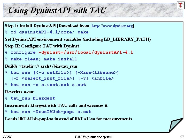 Using Dyninst. API with TAU Step I: Install Dyninst. API[Download from http: //www. dyninst.