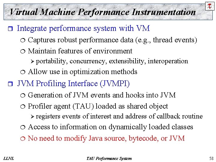 Virtual Machine Performance Instrumentation r Integrate performance system with VM ¦ ¦ Captures robust