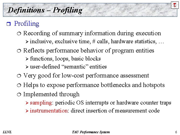 Definitions – Profiling r Profiling ¦ Recording of summary information during execution Ø inclusive,