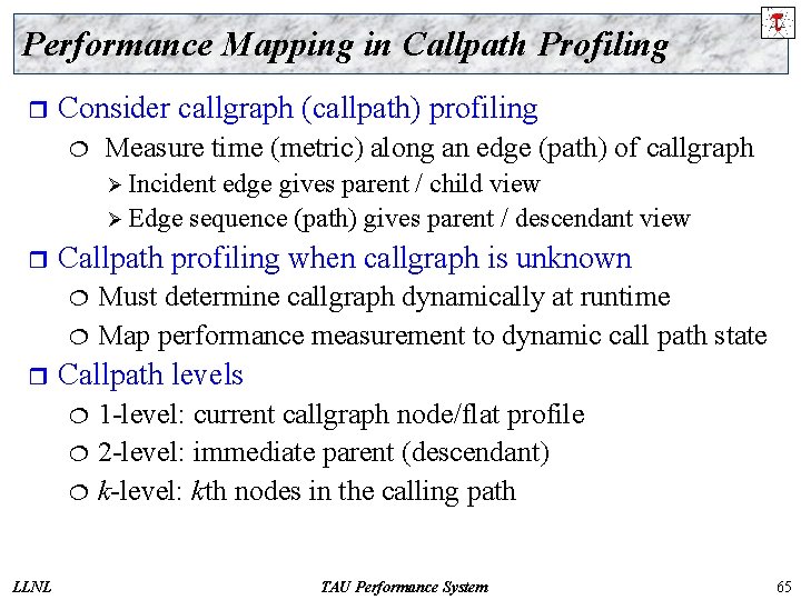 Performance Mapping in Callpath Profiling r Consider callgraph (callpath) profiling ¦ Measure time (metric)