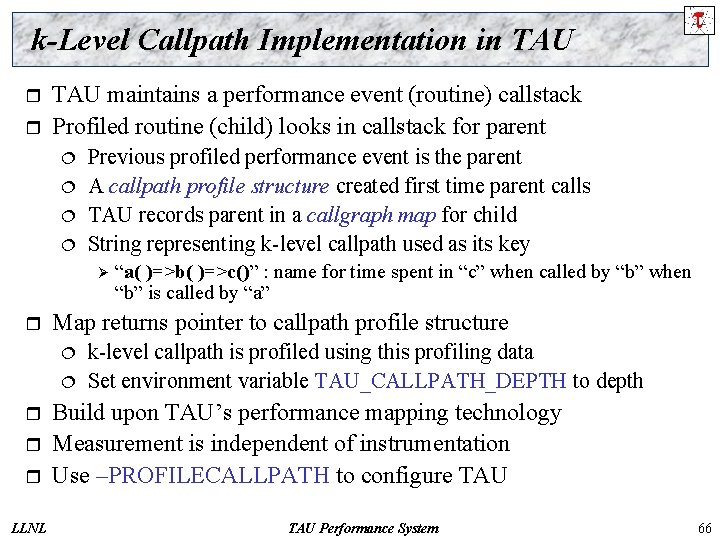 k-Level Callpath Implementation in TAU r r TAU maintains a performance event (routine) callstack