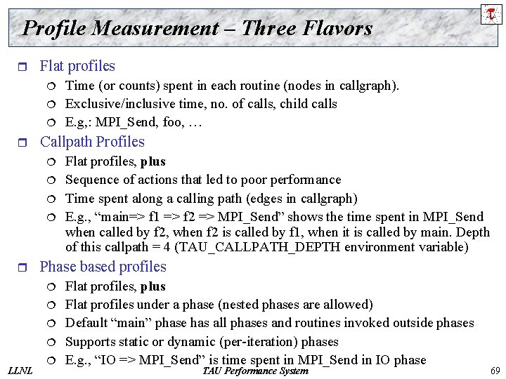 Profile Measurement – Three Flavors r Flat profiles ¦ ¦ ¦ r Callpath Profiles