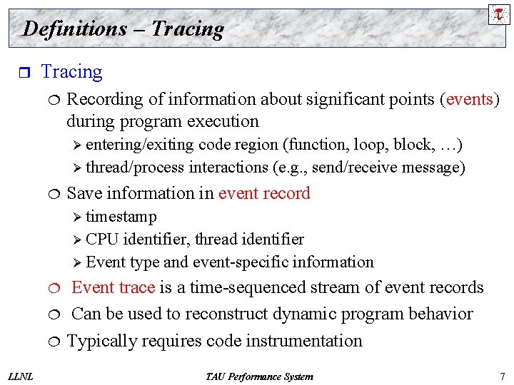 Definitions – Tracing r Tracing ¦ Recording of information about significant points (events) during