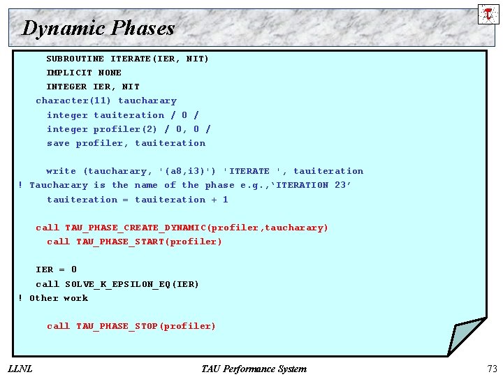 Dynamic Phases SUBROUTINE ITERATE(IER, NIT) IMPLICIT NONE INTEGER IER, NIT character(11) taucharary integer tauiteration