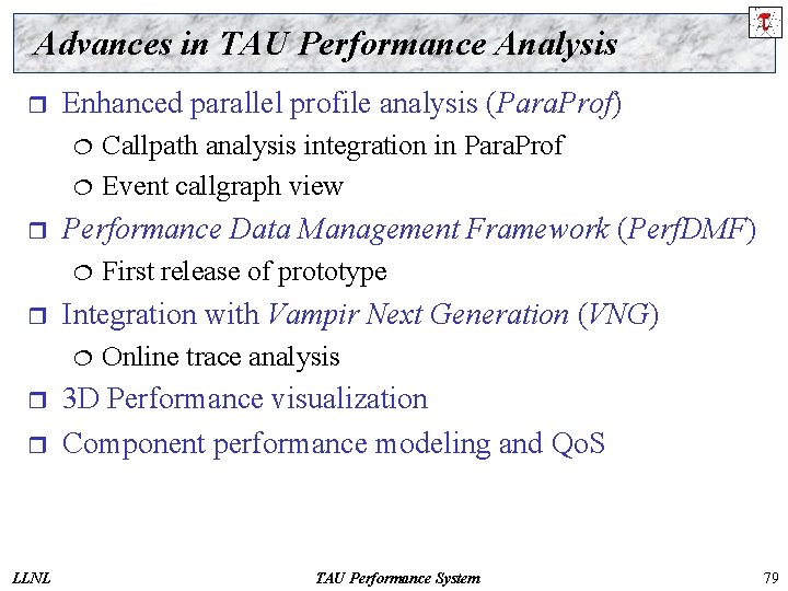 Advances in TAU Performance Analysis r Enhanced parallel profile analysis (Para. Prof) ¦ ¦