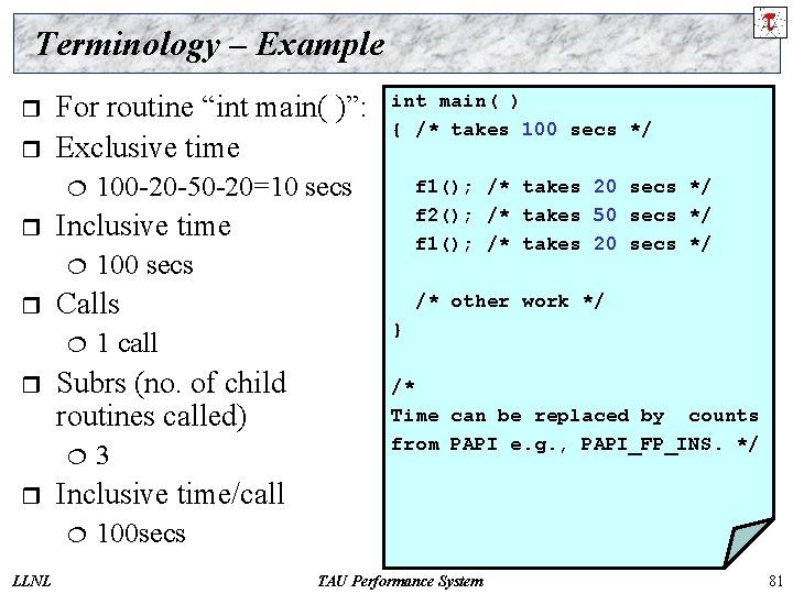 Terminology – Example r r For routine “int main( )”: Exclusive time ¦ r