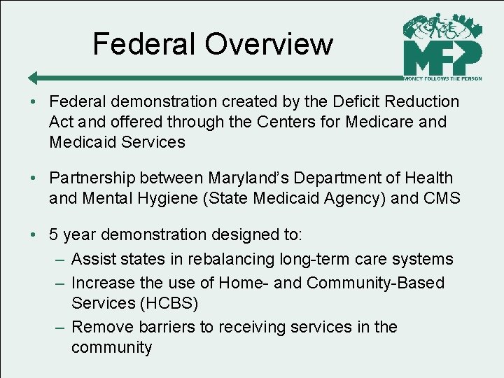 Federal Overview • Federal demonstration created by the Deficit Reduction Act and offered through