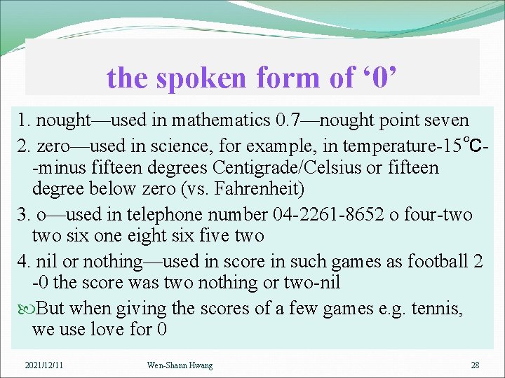 the spoken form of ‘ 0’ 1. nought—used in mathematics 0. 7—nought point seven