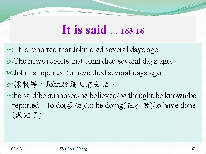 It is said … 163 -16 It is reported that John died several days