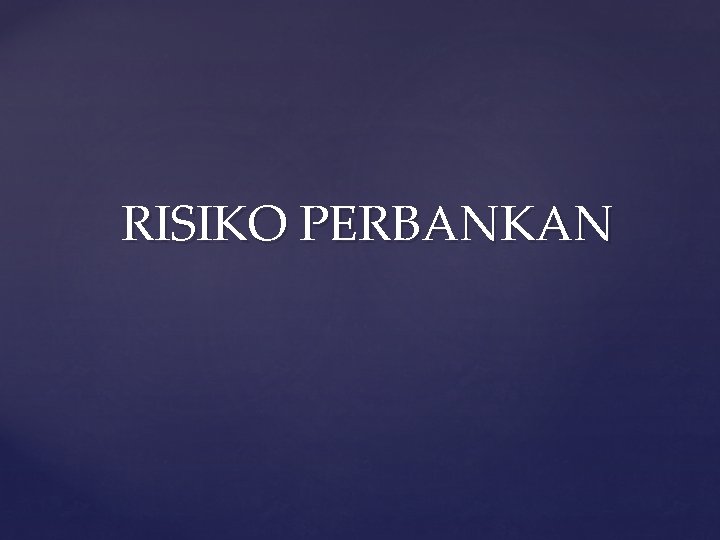 RISIKO PERBANKAN 