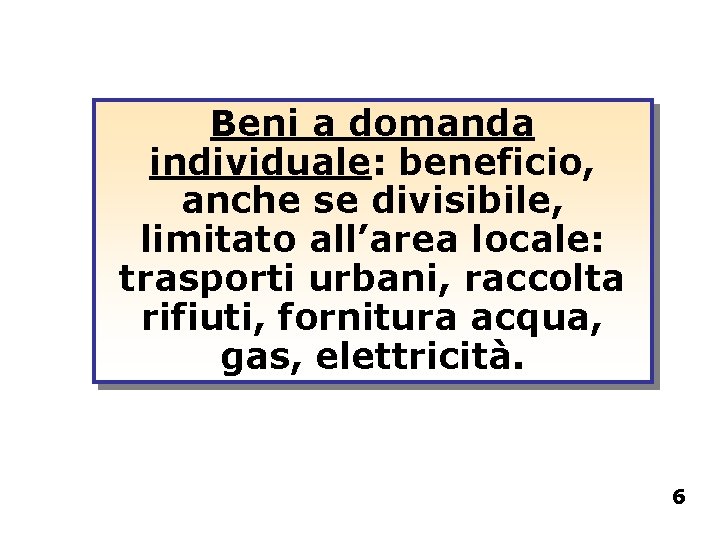 Beni a domanda individuale: beneficio, anche se divisibile, limitato all’area locale: trasporti urbani, raccolta