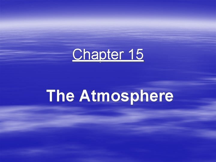 Chapter 15 The Atmosphere 