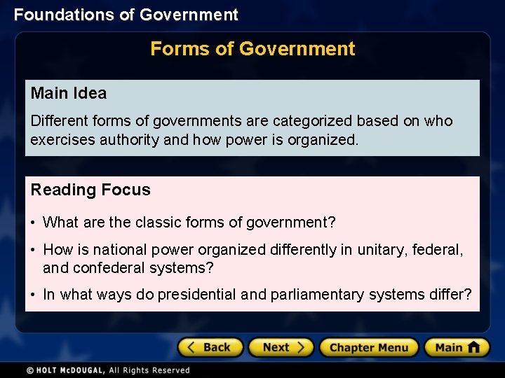 Foundations of Government Forms of Government Main Idea Different forms of governments are categorized