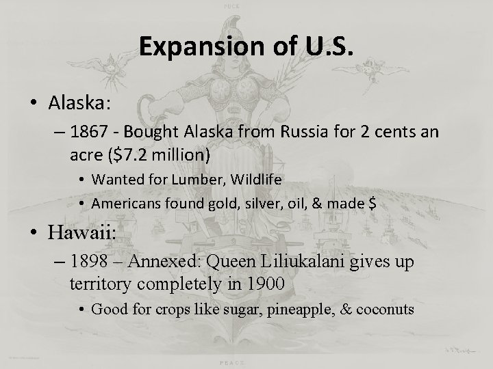 Expansion of U. S. • Alaska: – 1867 - Bought Alaska from Russia for