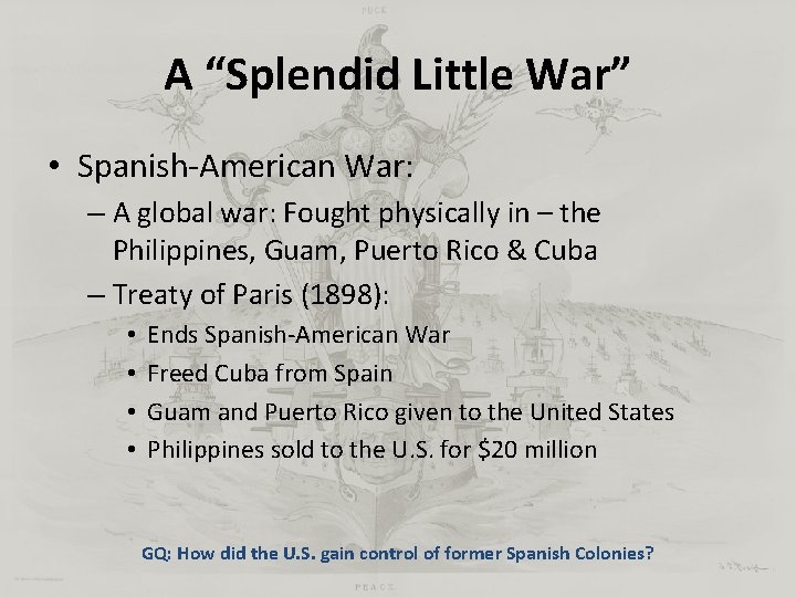 A “Splendid Little War” • Spanish-American War: – A global war: Fought physically in