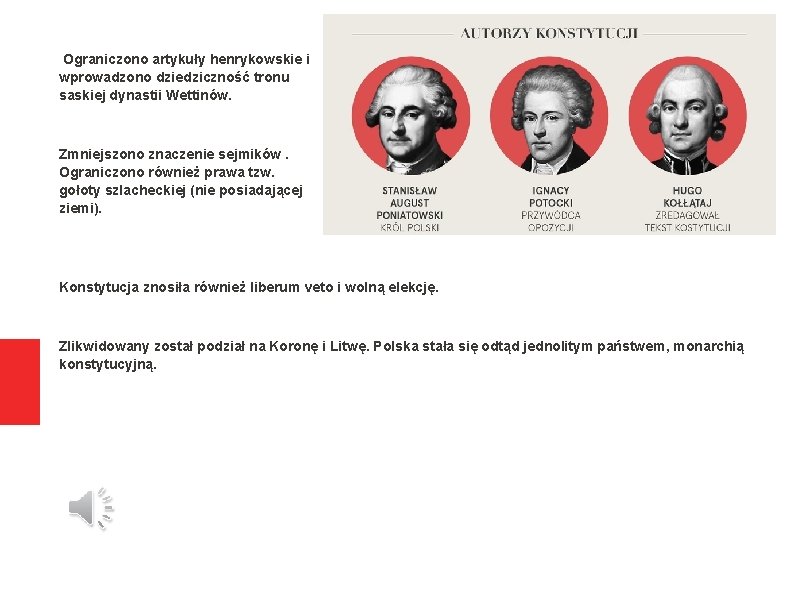 Ograniczono artykuły henrykowskie i wprowadzono dziedziczność tronu saskiej dynastii Wettinów. Zmniejszono znaczenie sejmików. Ograniczono