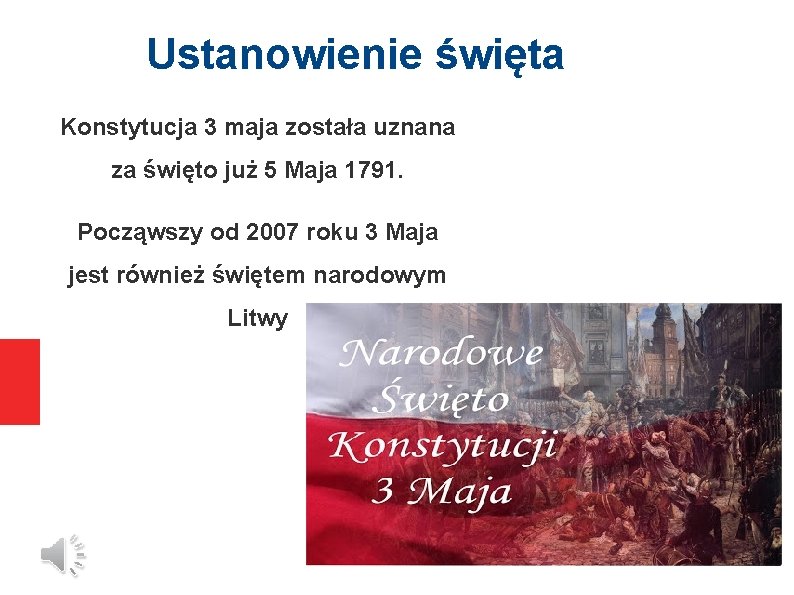 Ustanowienie święta Konstytucja 3 maja została uznana za święto już 5 Maja 1791. Począwszy