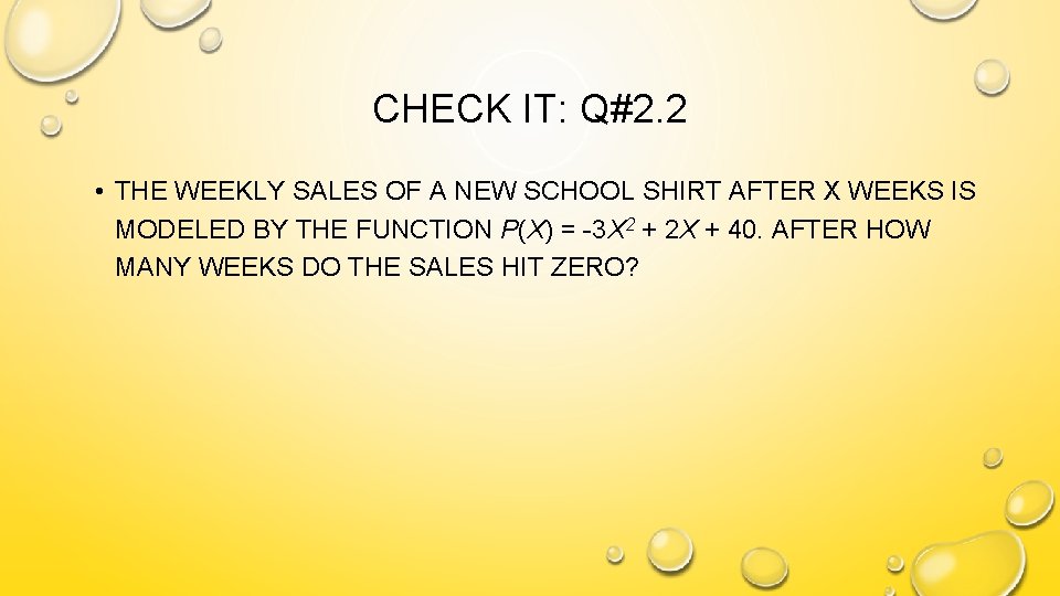 CHECK IT: Q#2. 2 • THE WEEKLY SALES OF A NEW SCHOOL SHIRT AFTER