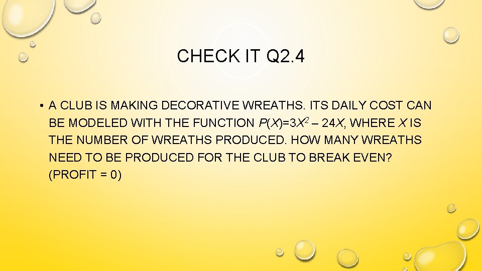 CHECK IT Q 2. 4 • A CLUB IS MAKING DECORATIVE WREATHS. ITS DAILY