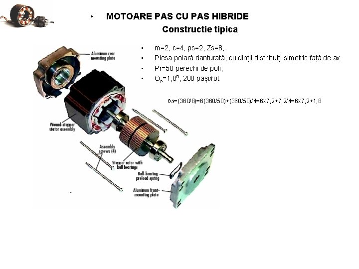  • MOTOARE PAS CU PAS HIBRIDE Constructie tipica • • m=2, c=4, ps=2,