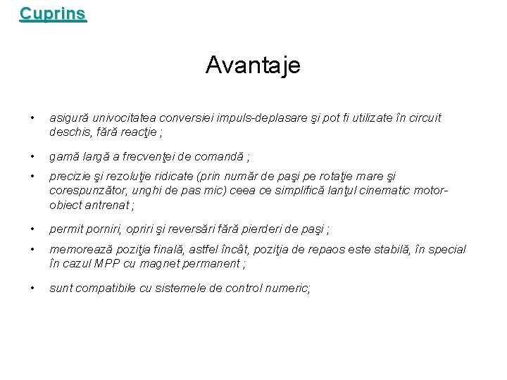 Cuprins Avantaje • asigură univocitatea conversiei impuls-deplasare şi pot fi utilizate în circuit deschis,